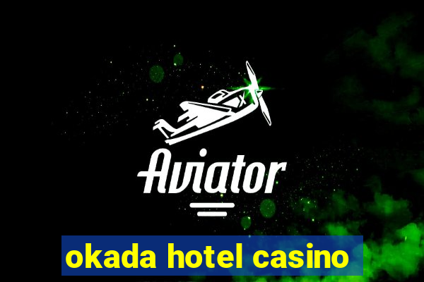 okada hotel casino