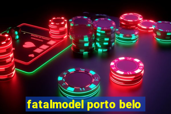 fatalmodel porto belo