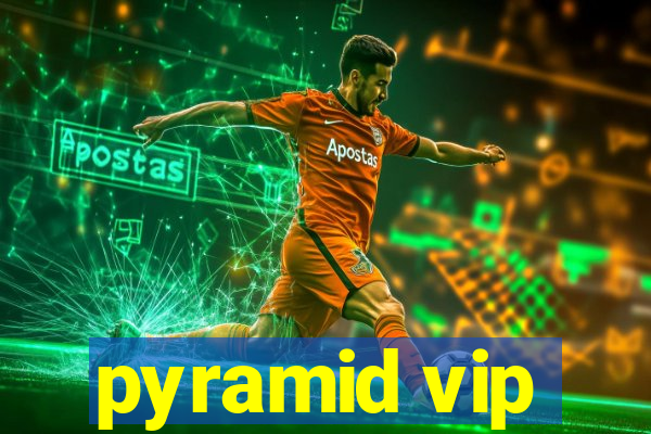 pyramid vip