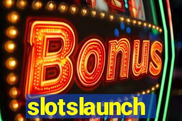 slotslaunch