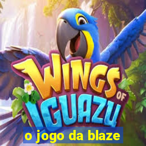 o jogo da blaze