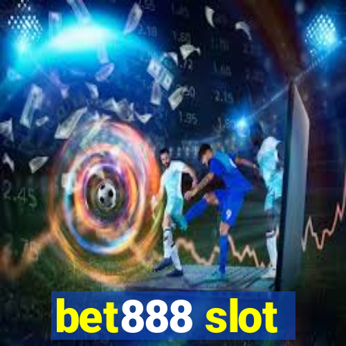 bet888 slot