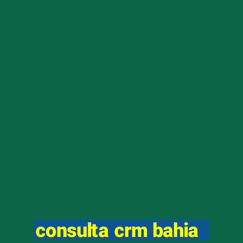 consulta crm bahia