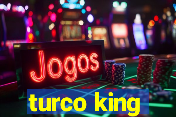 turco king