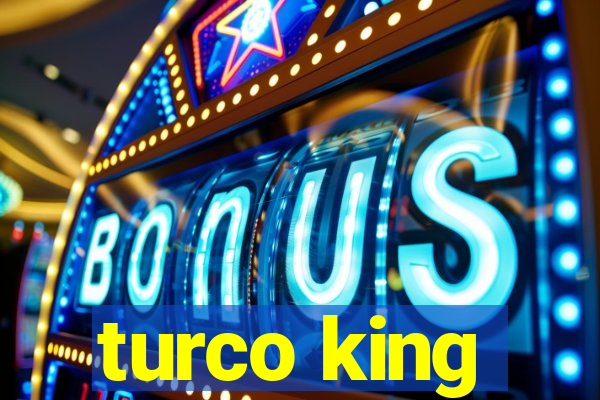 turco king