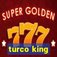 turco king