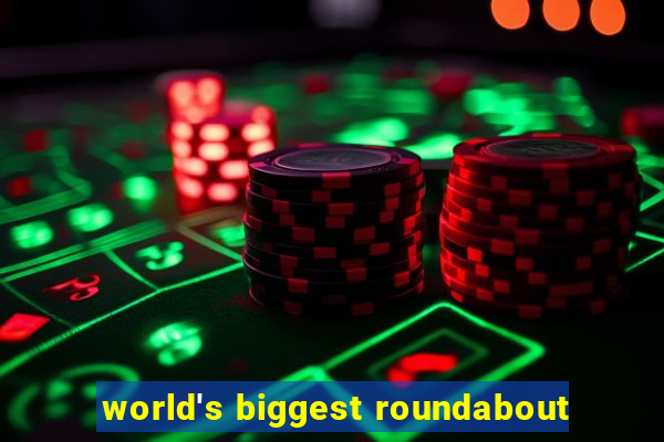 world's biggest roundabout