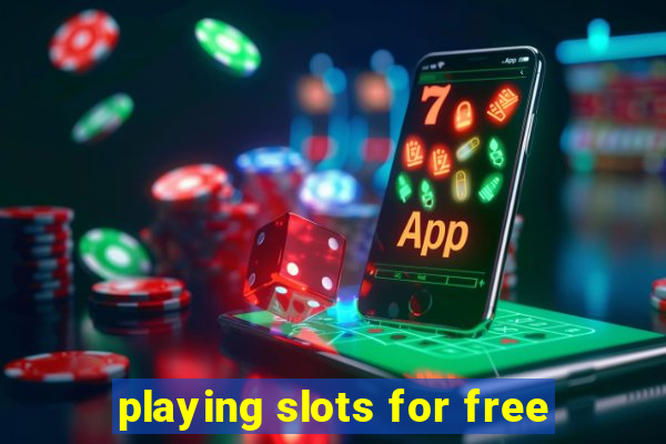 playing slots for free