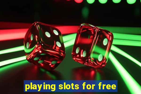 playing slots for free