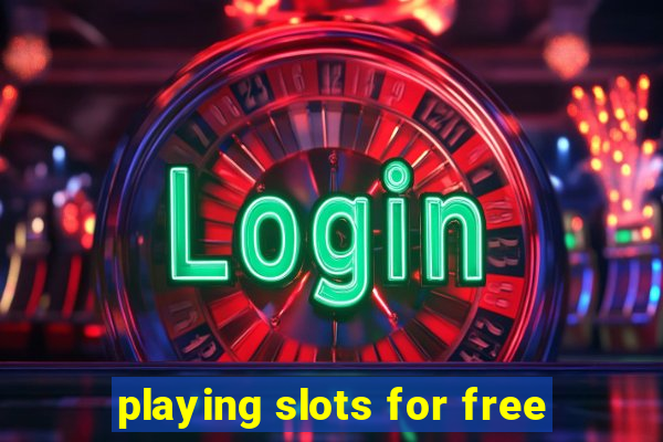 playing slots for free