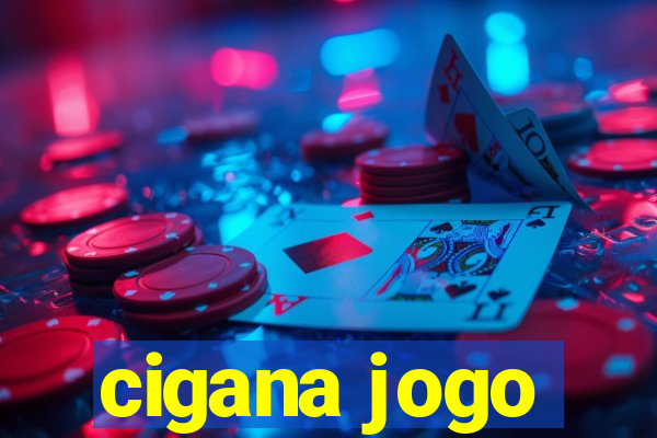 cigana jogo