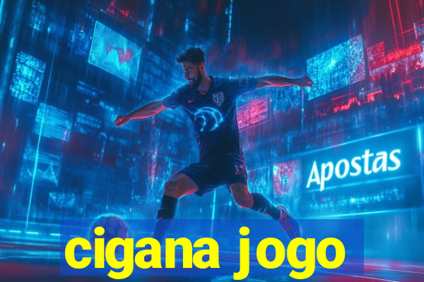 cigana jogo