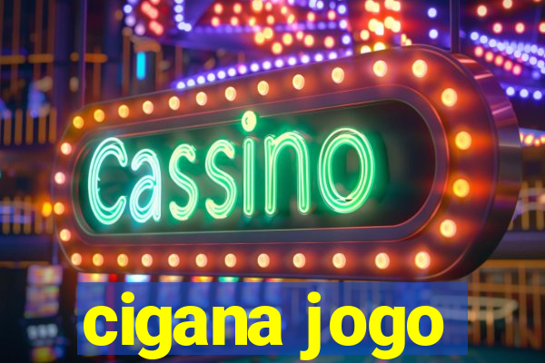 cigana jogo