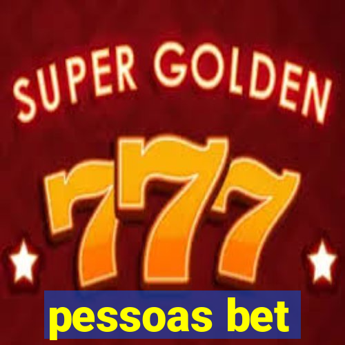 pessoas bet