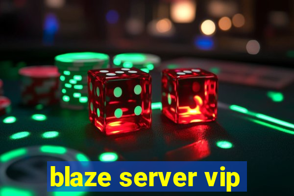 blaze server vip