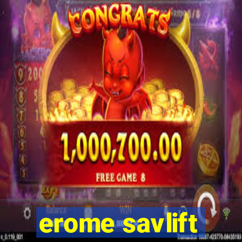 erome savlift