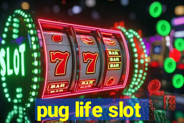 pug life slot