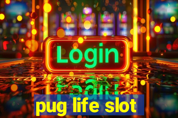 pug life slot