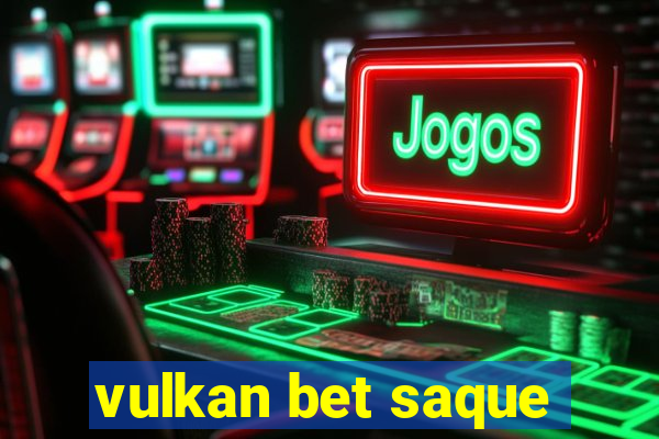 vulkan bet saque