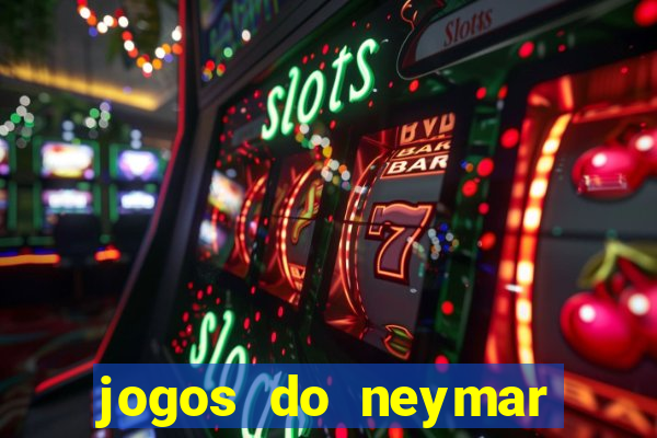 jogos do neymar para ganhar dinheiro