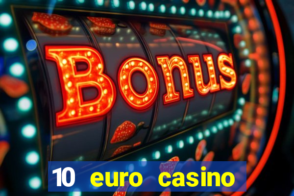 10 euro casino bonus ohne einzahlung 2022