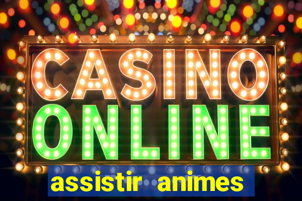 assistir animes online dublado