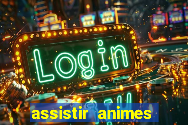 assistir animes online dublado