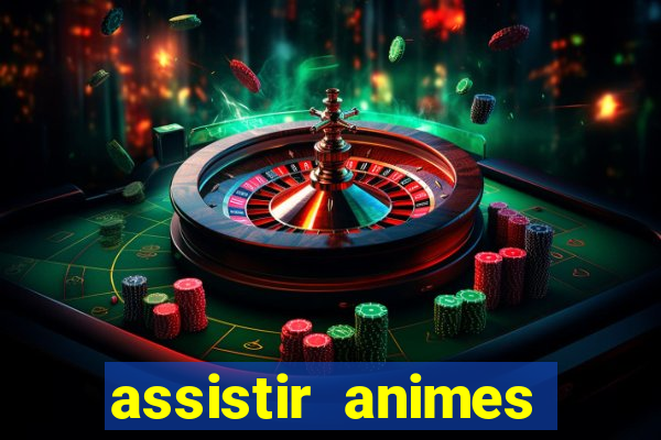 assistir animes online dublado