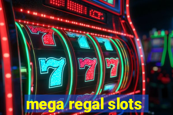 mega regal slots