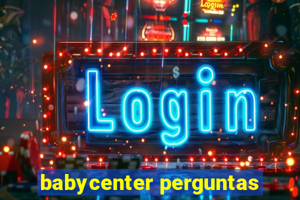 babycenter perguntas