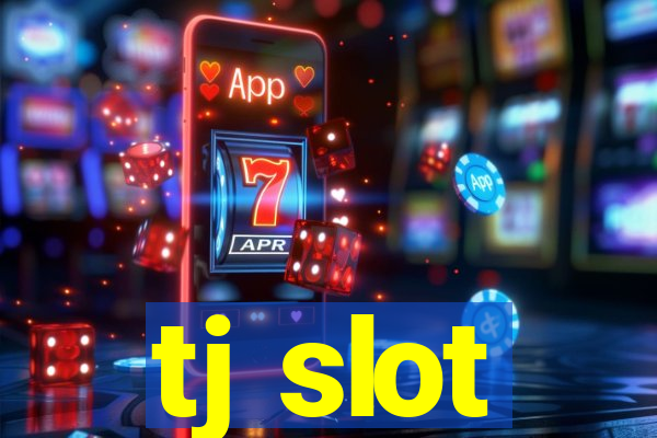 tj slot