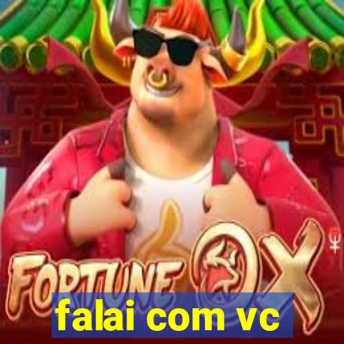 falai com vc