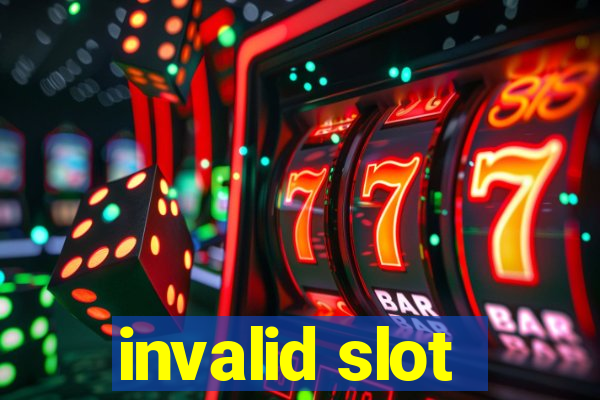 invalid slot