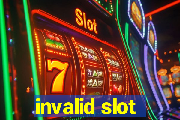 invalid slot