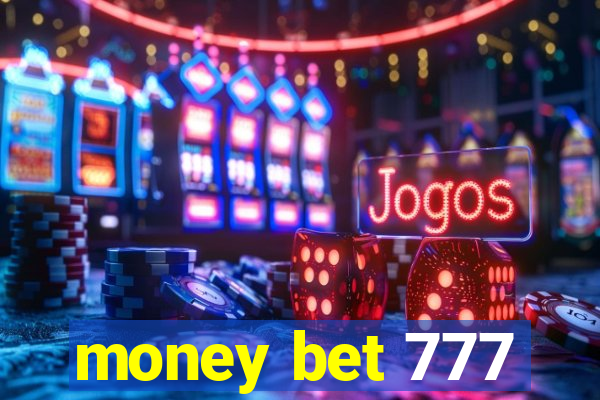 money bet 777