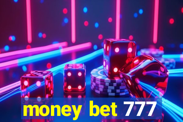 money bet 777