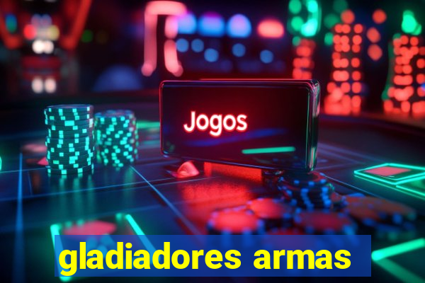 gladiadores armas