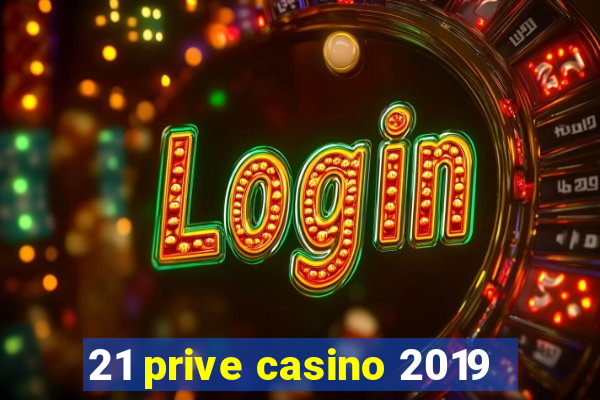 21 prive casino 2019