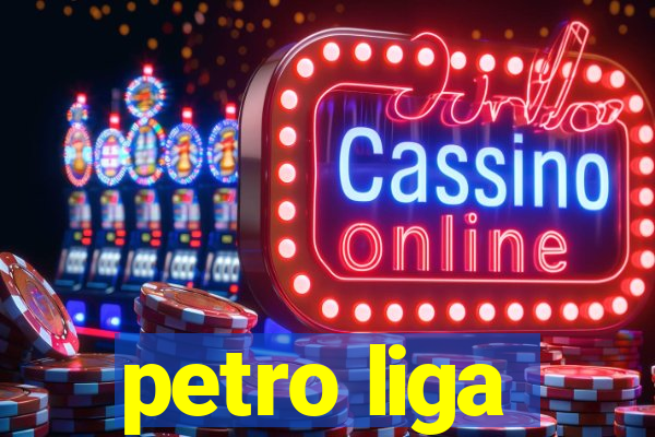 petro liga