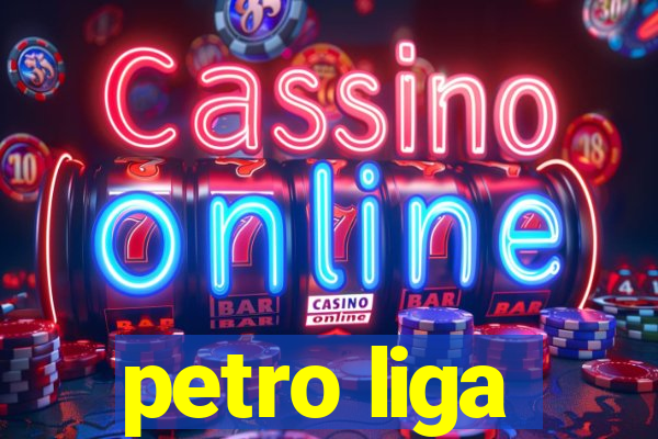 petro liga