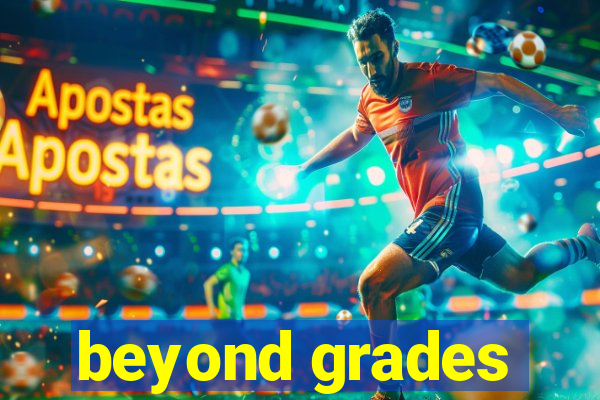 beyond grades