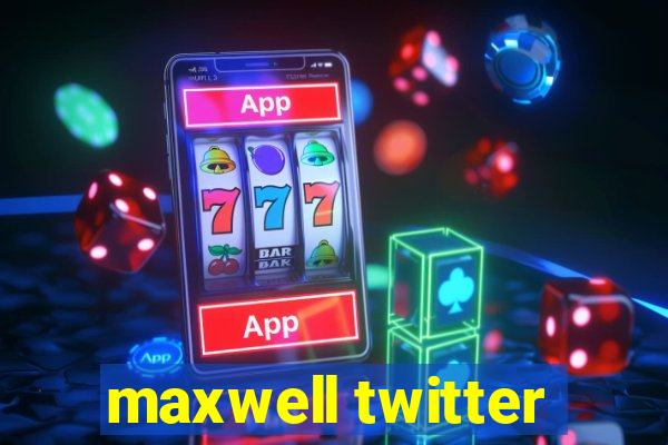 maxwell twitter