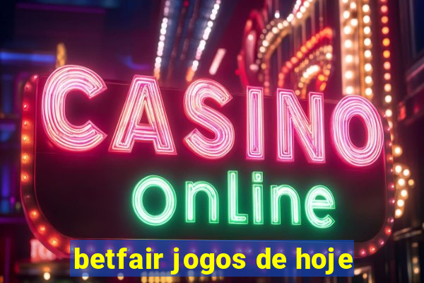 betfair jogos de hoje