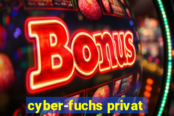 cyber-fuchs privat