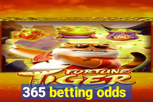 365 betting odds