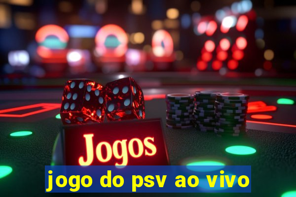 jogo do psv ao vivo