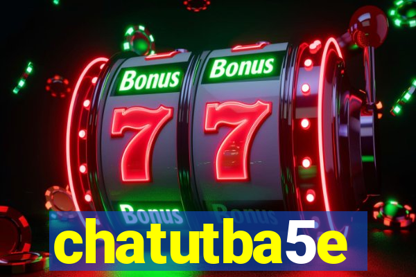 chatutba5e