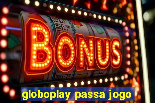 globoplay passa jogo