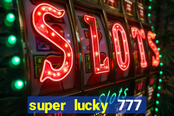 super lucky 777 online casino