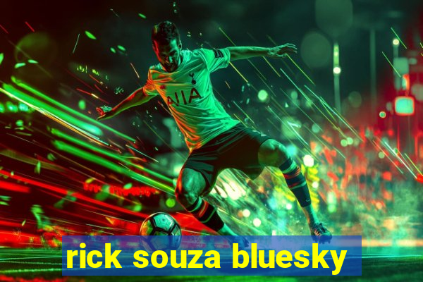 rick souza bluesky